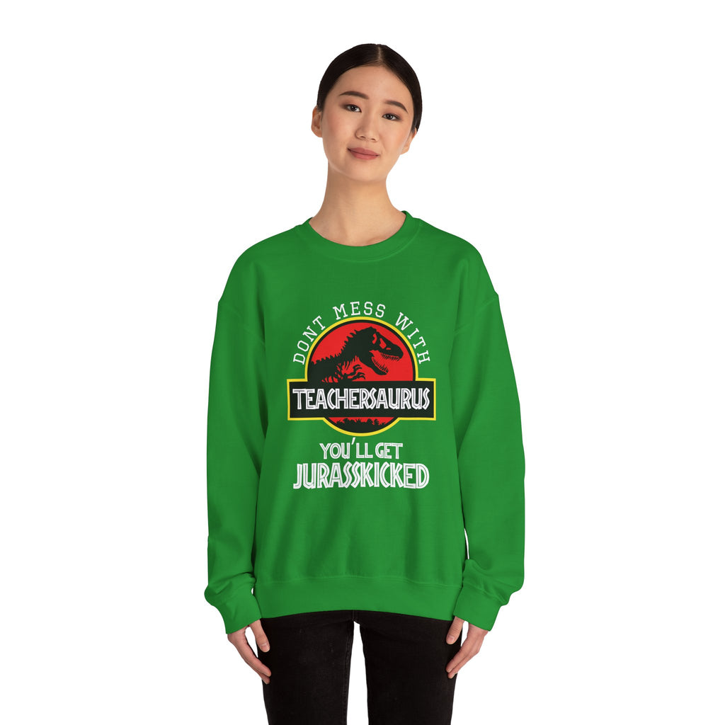 Dont Mess With Teacher Youll Get Jurasskicked Unisex Heavy Blend Crewneck Sweatshirt
