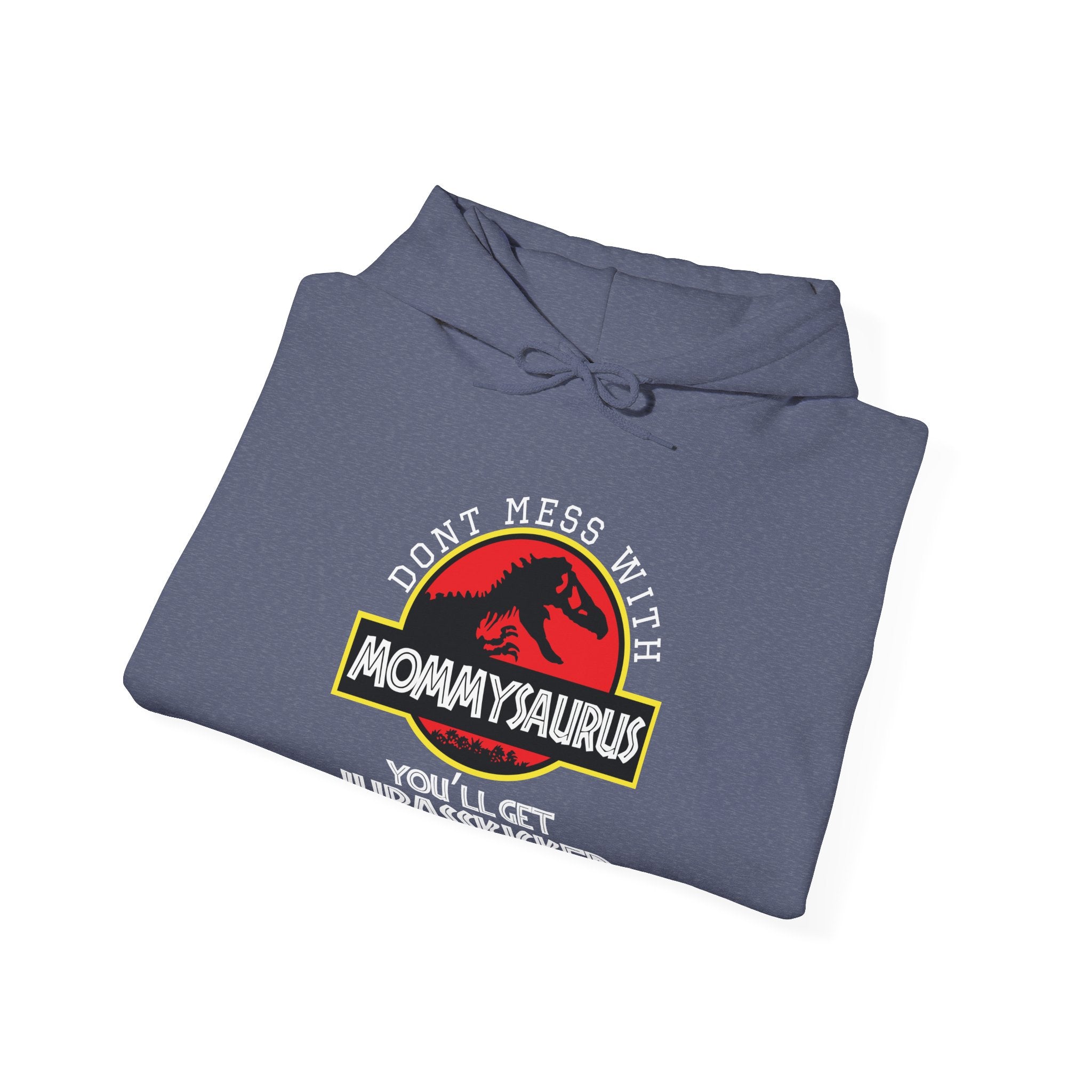 Dont Mess With Mommy Youll Get Jurasskicked Unisex Heavy Blend Hooded Sweatshirt