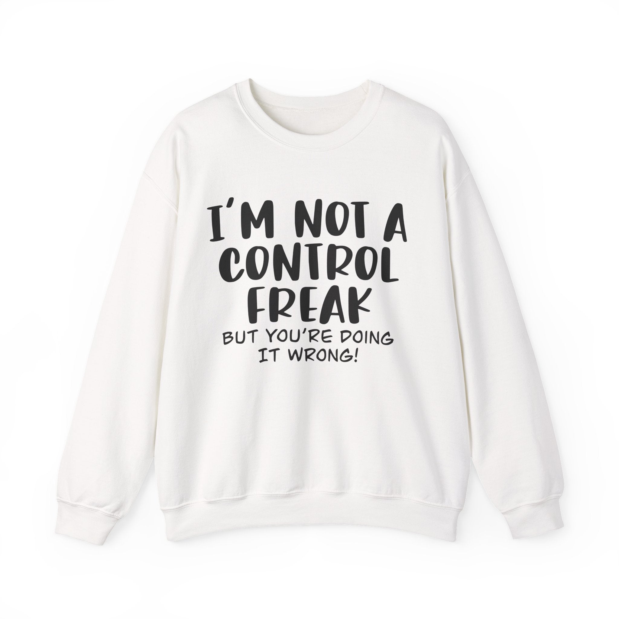Im Not A Control Freak But Youre Doing It Wrong Unisex Heavy Blend Crewneck Sweatshirt