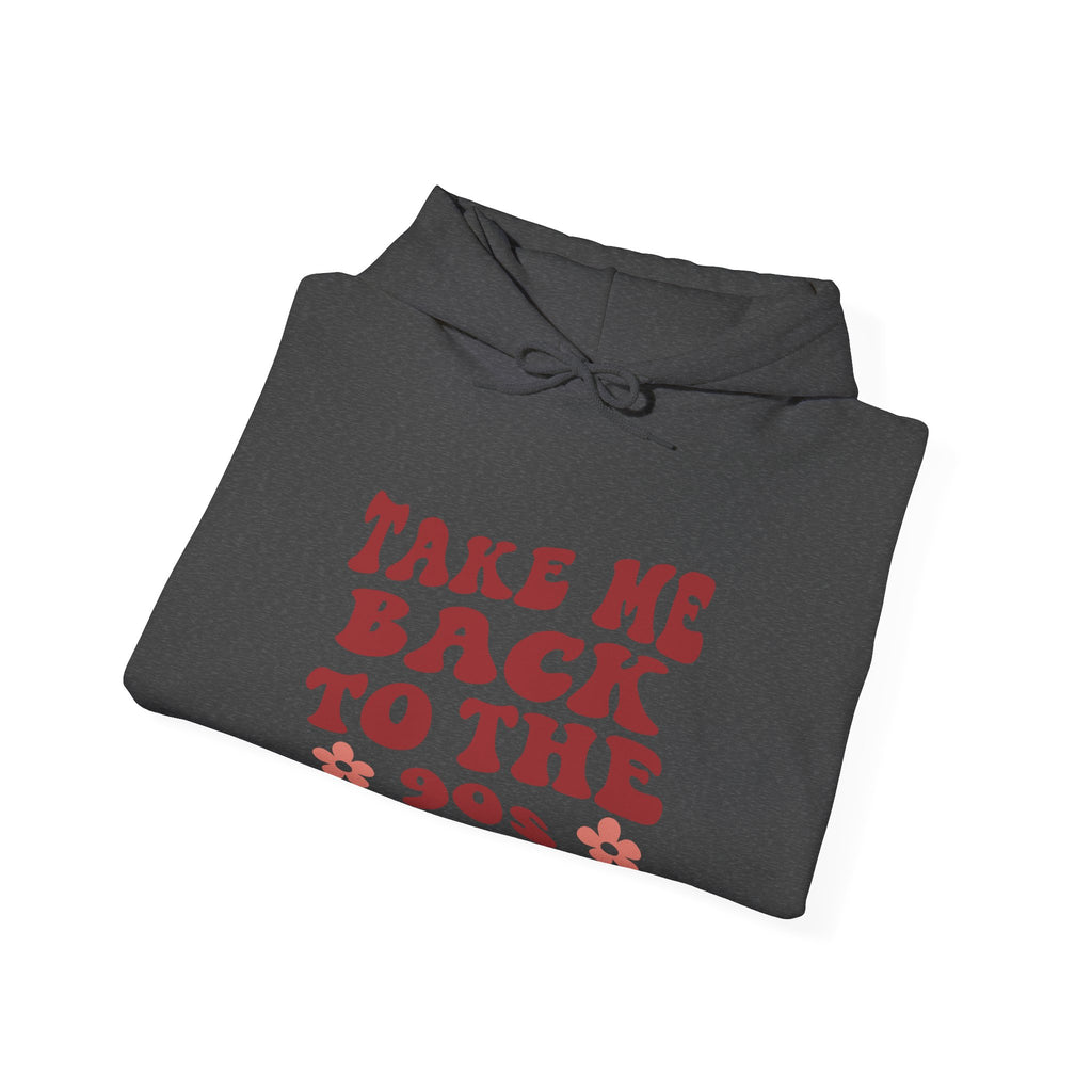 Take Me Back To The 90s Unisex Heavy Blend Hooded Sweatshirt