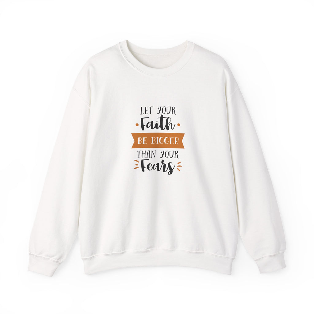 Let Your Faith Be Bigger Than Your Fears Unisex Heavy Blend Crewneck Sweatshirt
