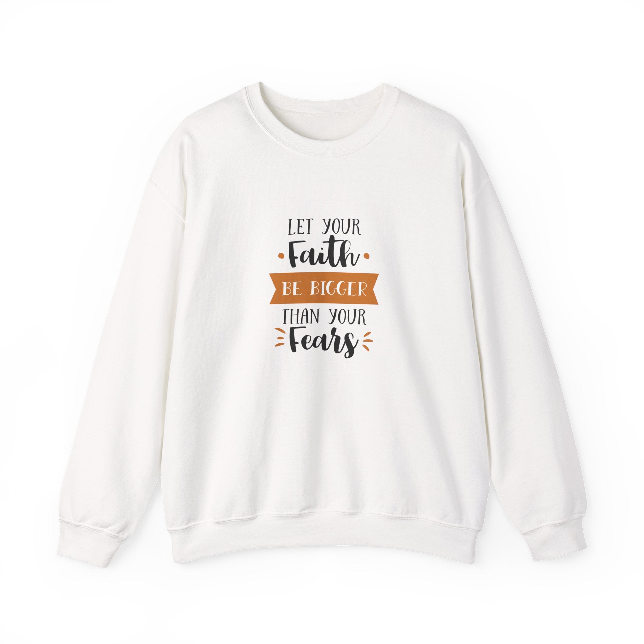 Let Your Faith Be Bigger Than Your Fears Unisex Heavy Blend Crewneck Sweatshirt