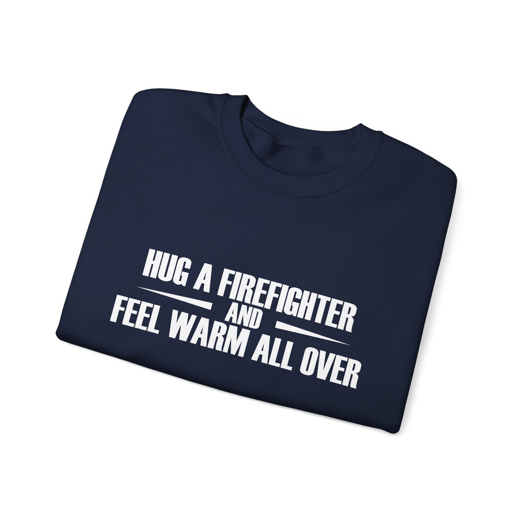 Hug A Firefighter Unisex Heavy Blend Crewneck Sweatshirt For Ultimate Comfort