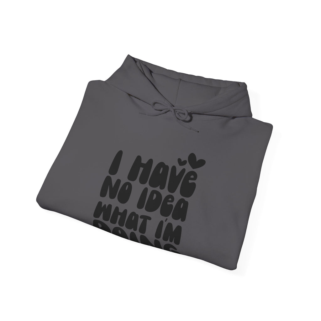 I Have No Idea What I Am Doing Unisex Heavy Blend Hooded Sweatshirt