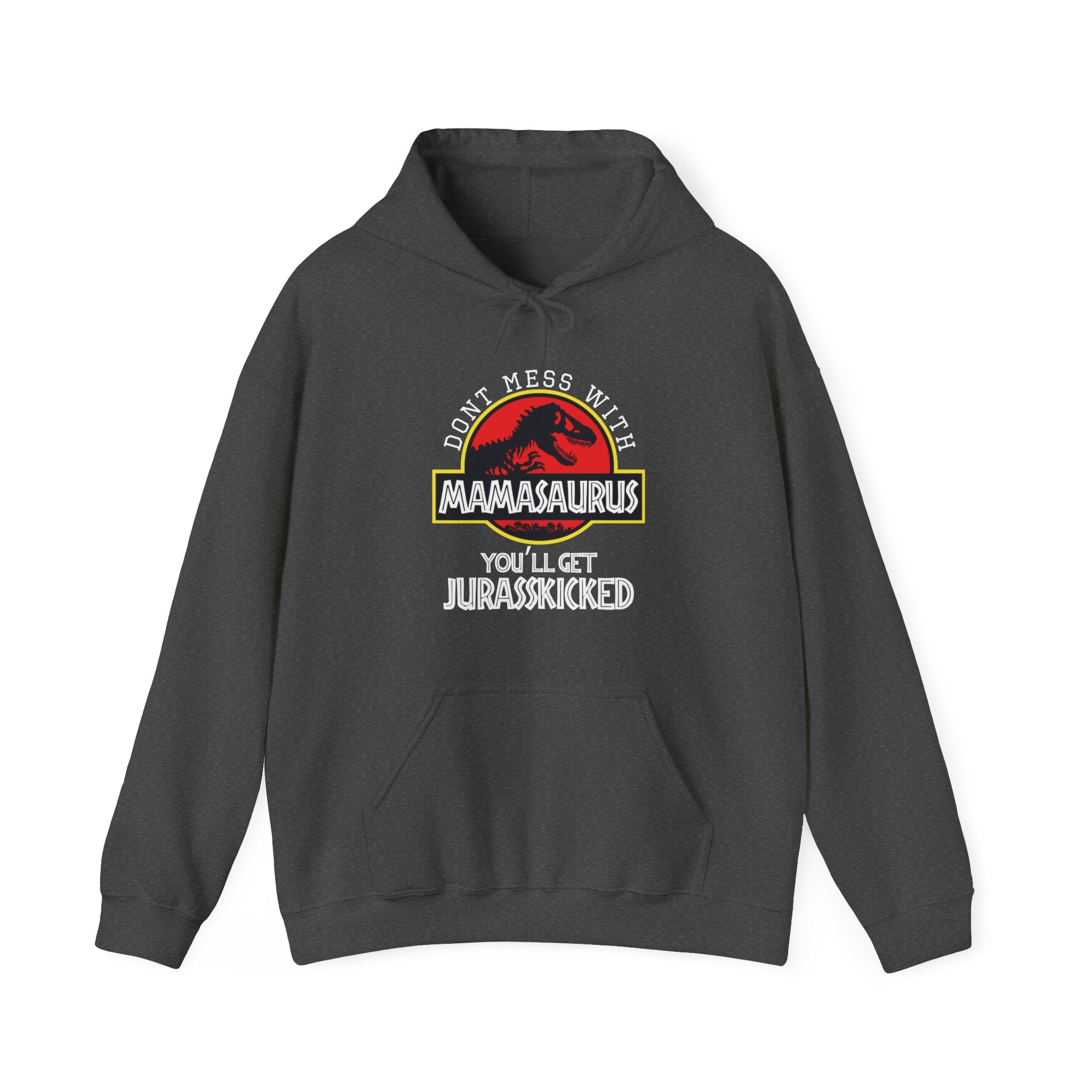 Dont Mess With Mama Youll Get Jurasskicked Unisex Heavy Blend Hooded Sweatshirt