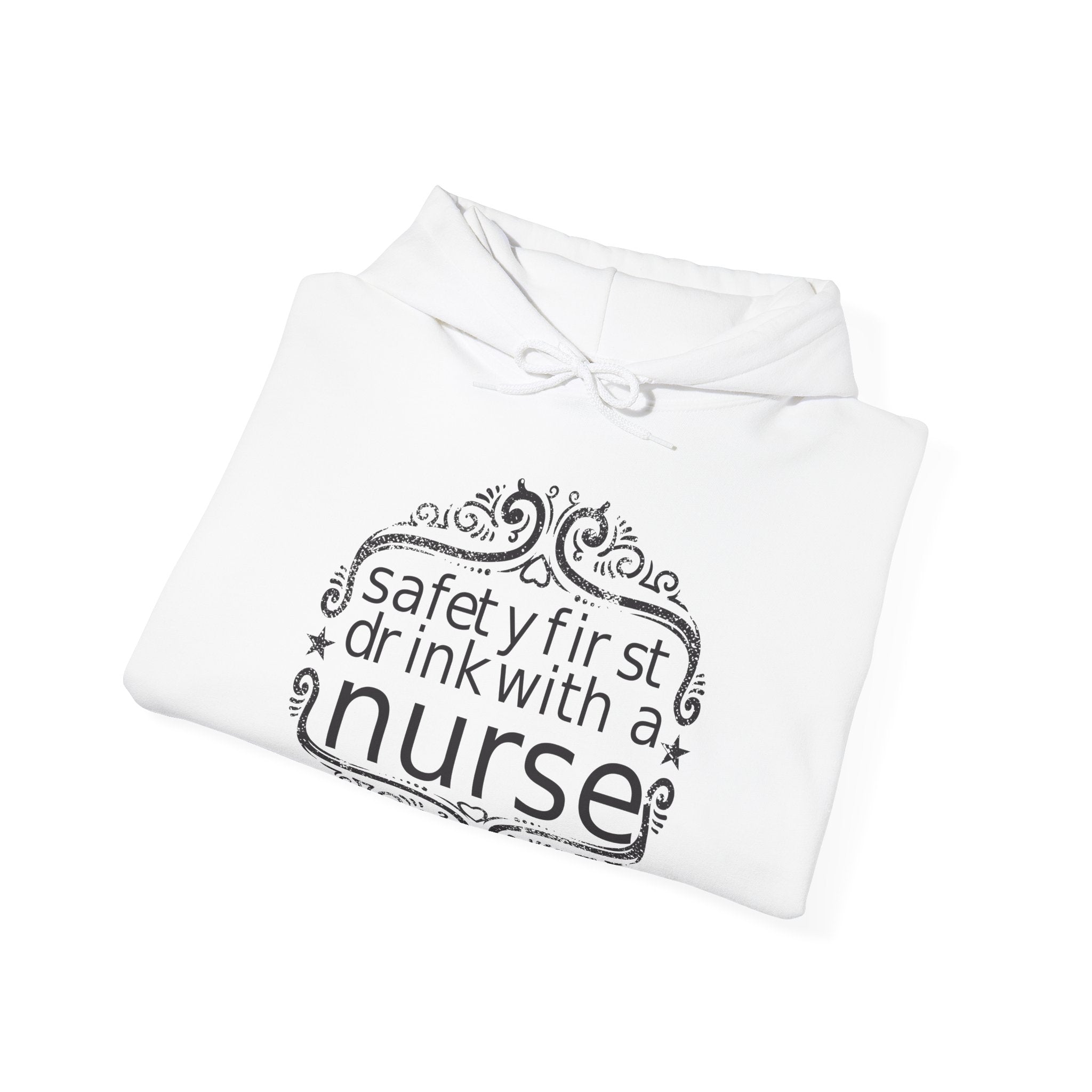 Safety First Drink With A Nurse Unisex Heavy Blend Hooded Sweatshirt