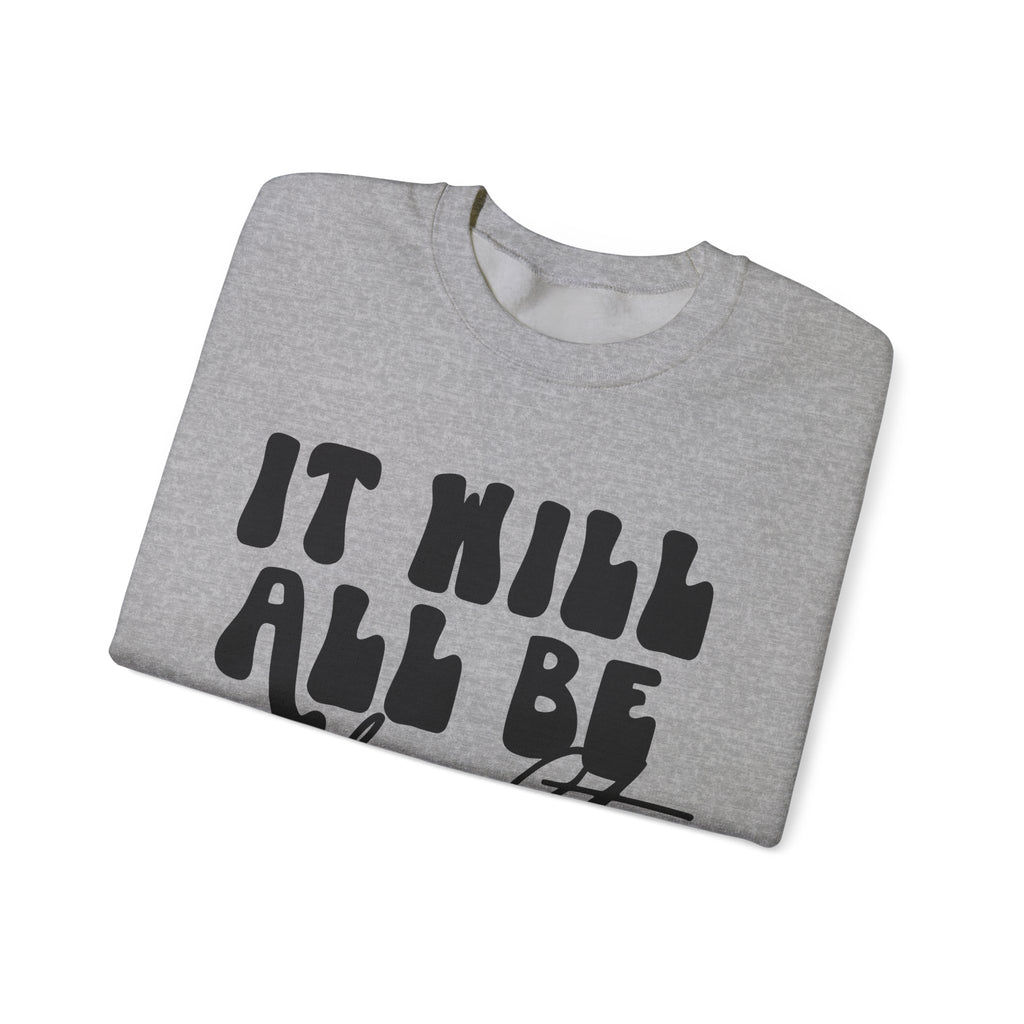 It Will All Be Alright Unisex Heavy Blend Crewneck Sweatshirt