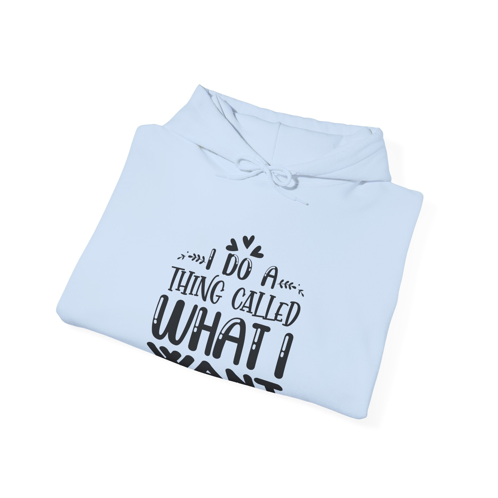 I Do A Thing Called What I Want Unisex Heavy Blend Hooded Sweatshirt