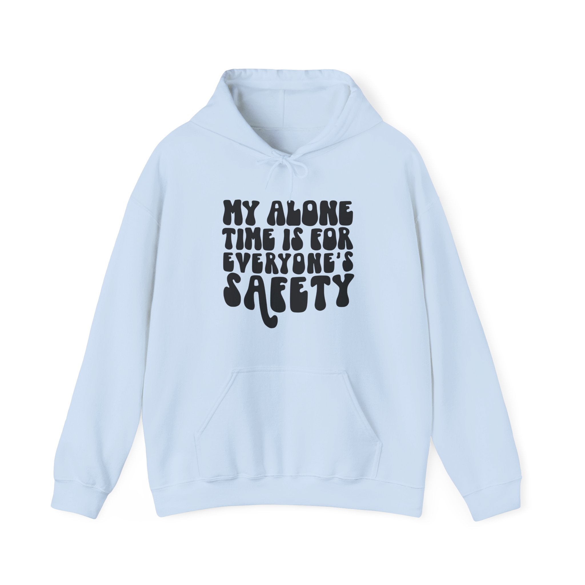 My Alone Time Is For Everyones Safety Unisex Heavy Blend Hooded Sweatshirt