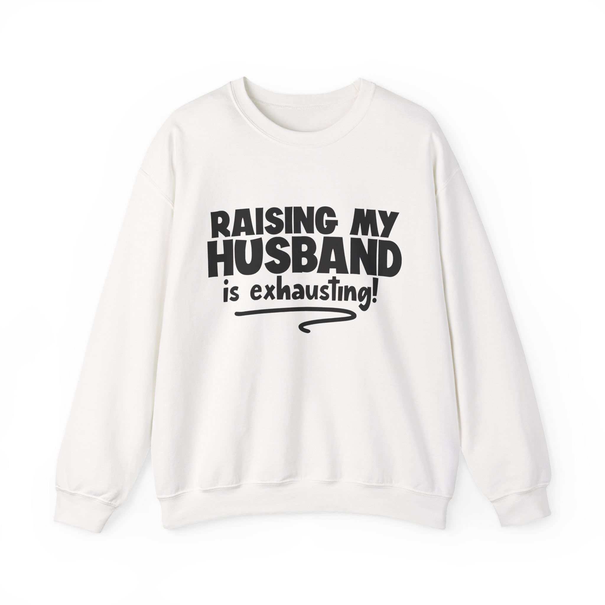 Raising My Husband Is Exhausting Unisex Heavy Blend Crewneck Sweatshirt