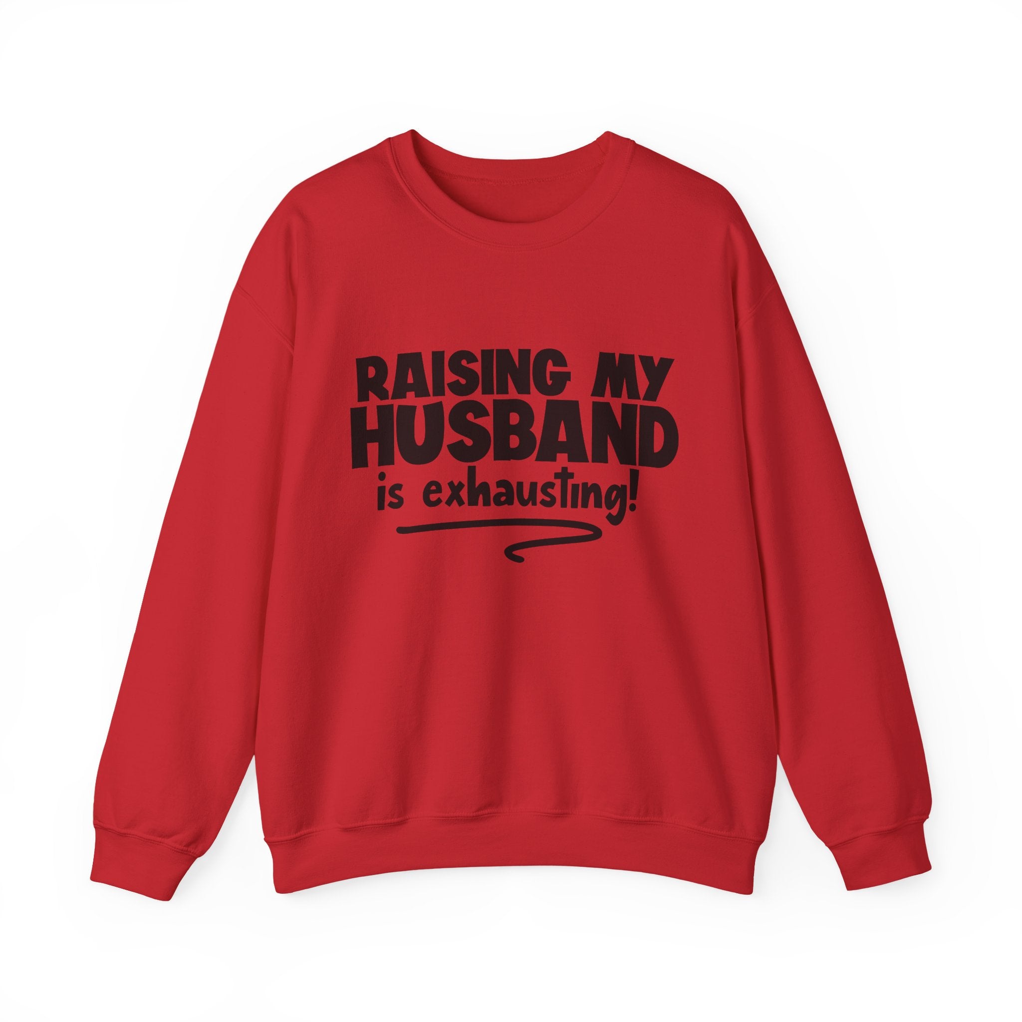 Raising My Husband Is Exhausting Unisex Heavy Blend Crewneck Sweatshirt