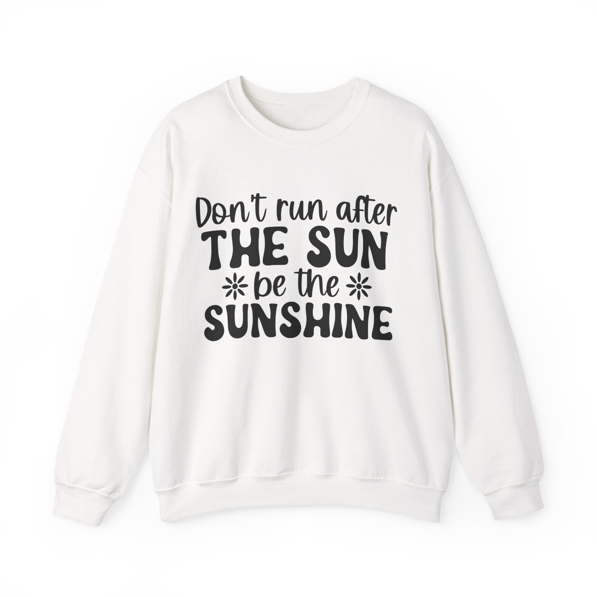 Don't Run After The Sun Be The Sunshine Unisex Heavy Blend Crewneck Sweatshirt
