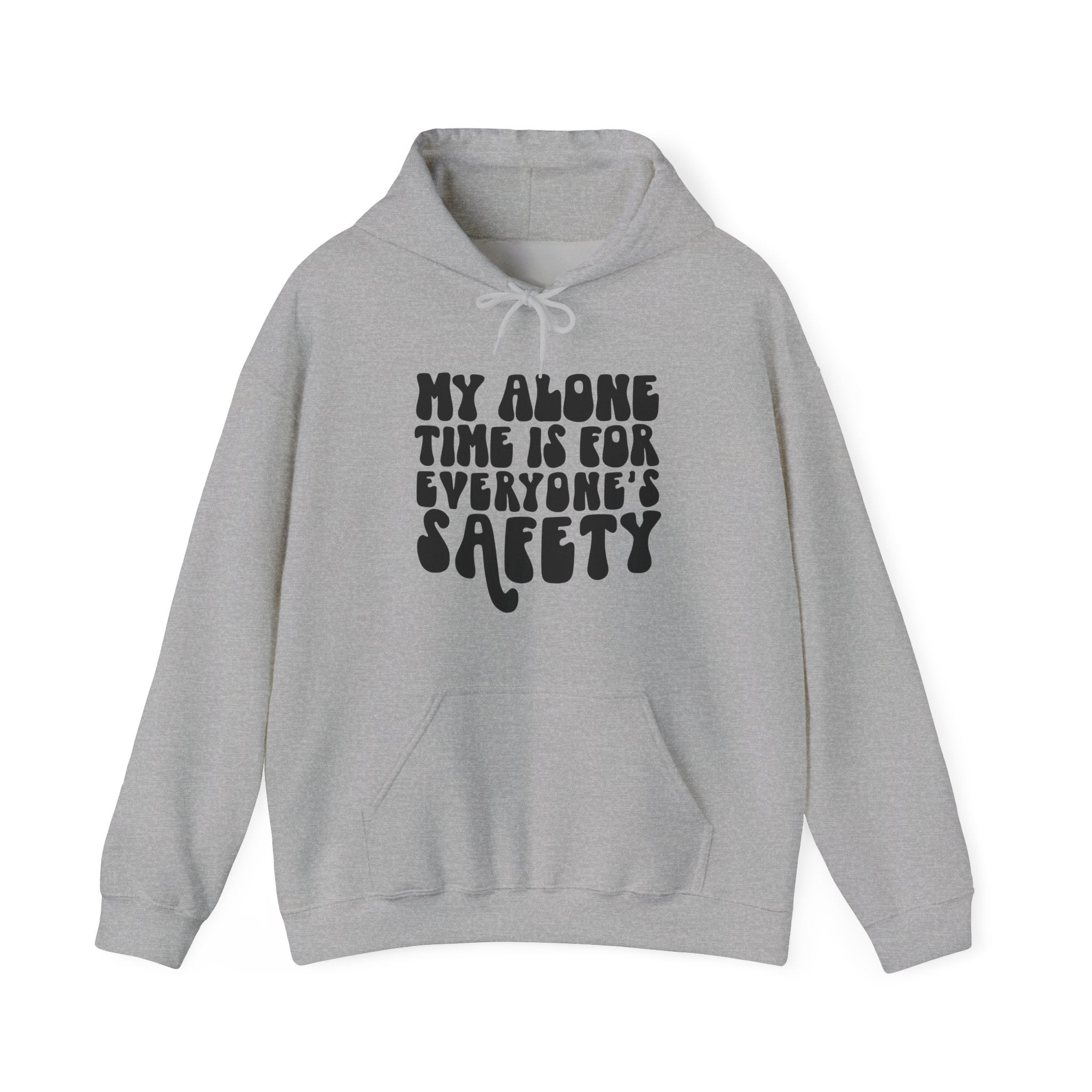 My Alone Time Is For Everyones Safety Unisex Heavy Blend Hooded Sweatshirt