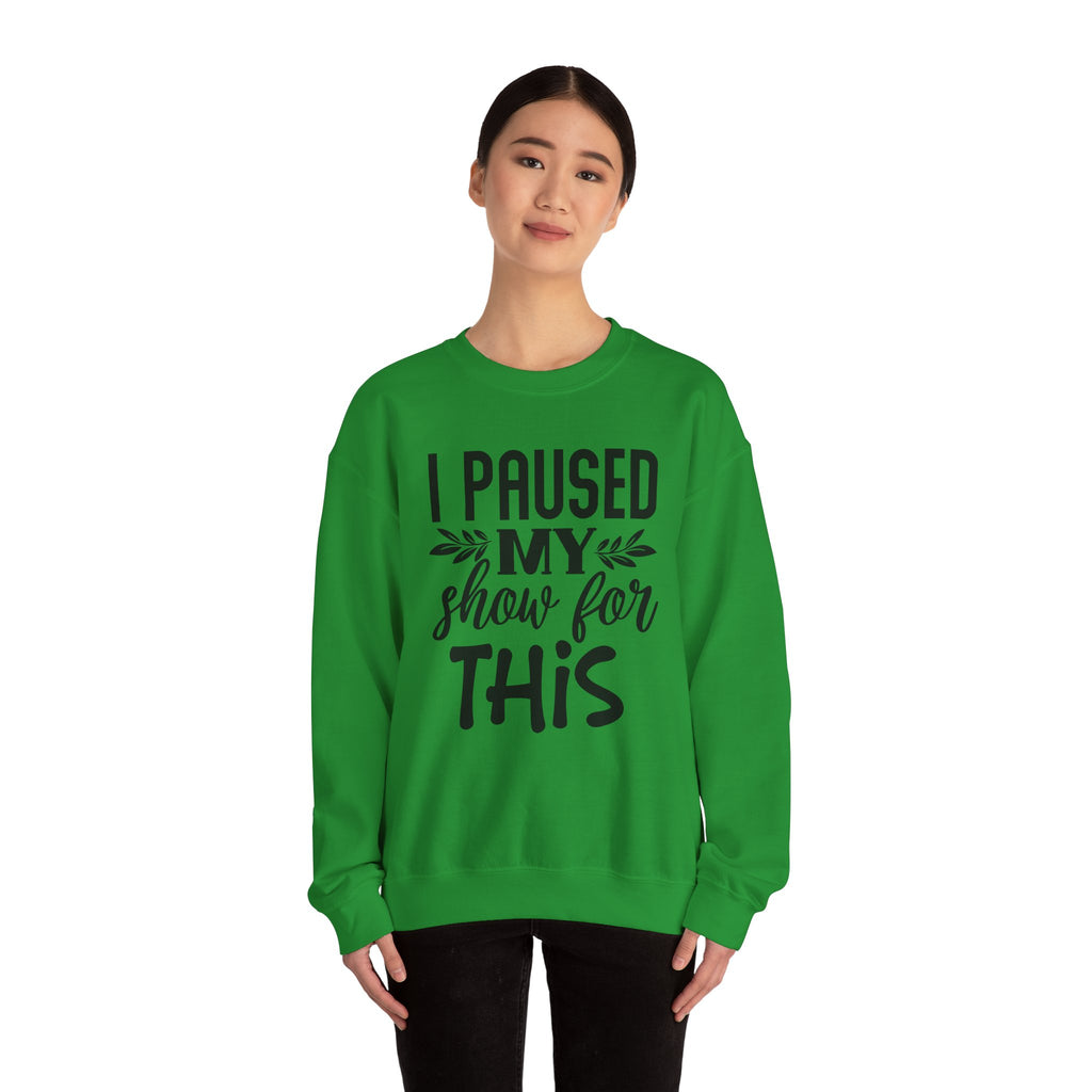 I Paused My Show For This Unisex Heavy Blend Crewneck Sweatshirt