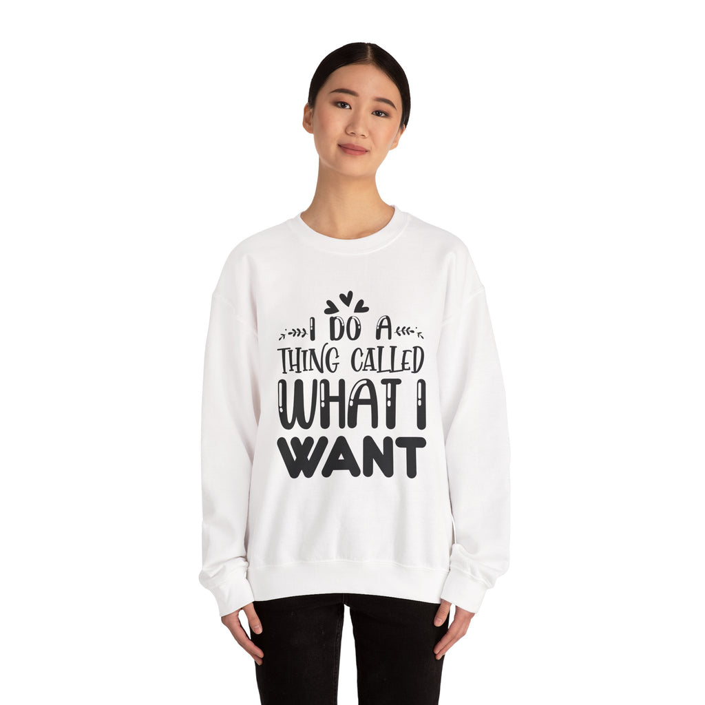 I Do A Thing Called What I Want Unisex Heavy Blend Crewneck Sweatshirt