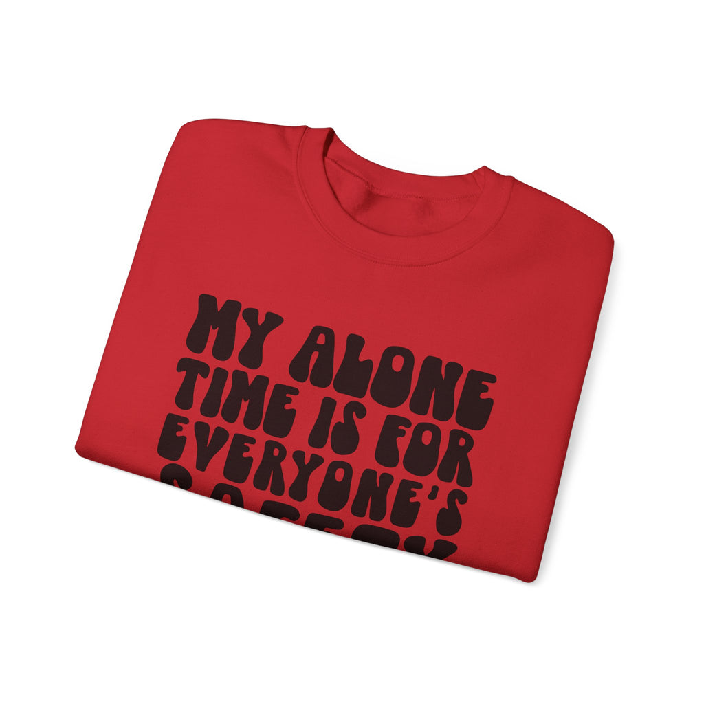 My Alone Time Is For Everyone's Safety Unisex Heavy Blend Crewneck Sweatshirt