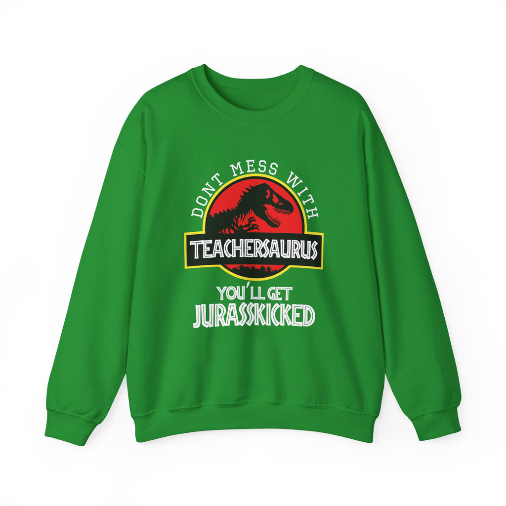 Dont Mess With Teacher Youll Get Jurasskicked Unisex Heavy Blend Crewneck Sweatshirt