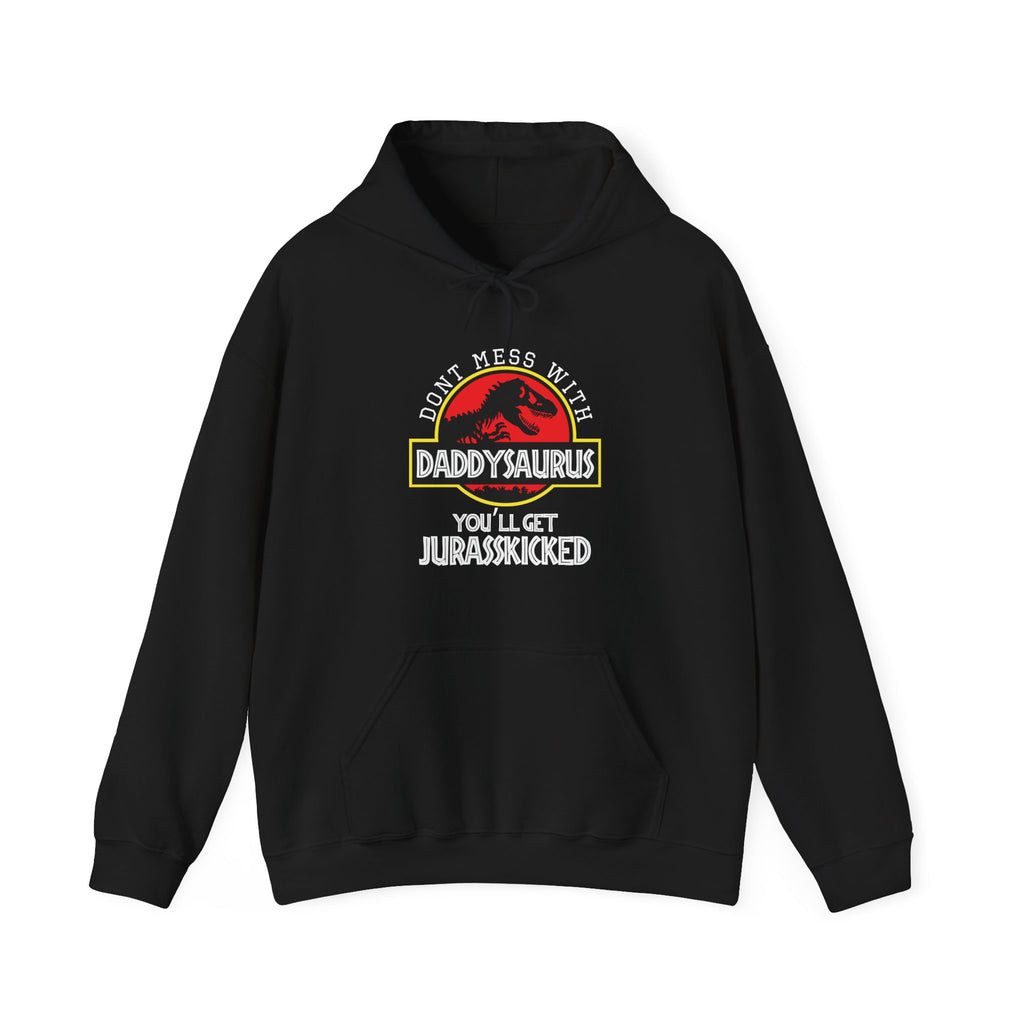 Dont Mess With Daddy Youll Get Jurasskicked Unisex Heavy Blend Hooded Sweatshirt
